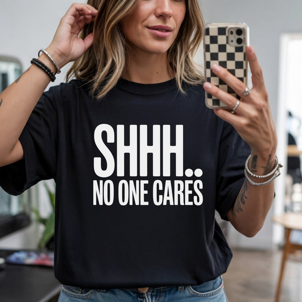 Shhh No One Cares