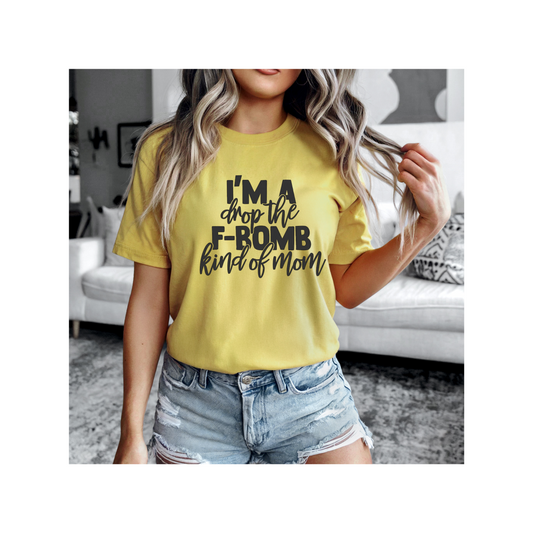 Im A Drop The F-Bomb Kinda Mom