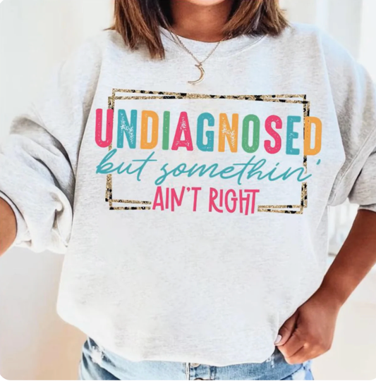 Undiagnosed but something ain't right