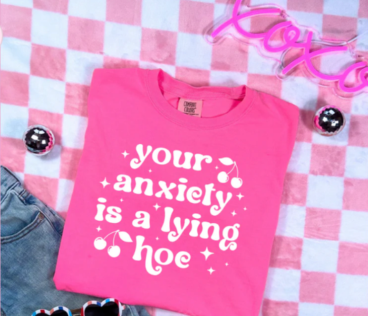 Your Anxiety Is A Lying Hoe