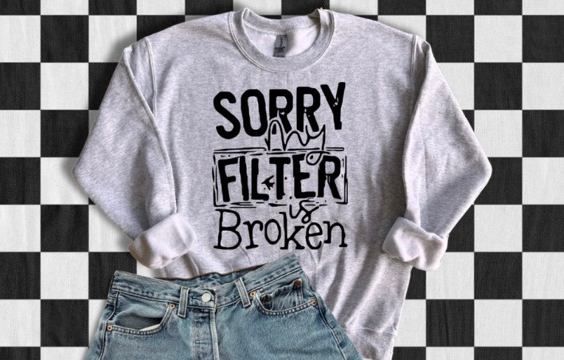 Sorry My Filter Is Broken