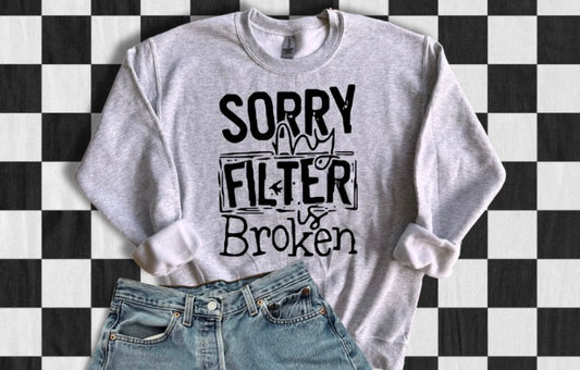 Sorry My Filter Is Broken