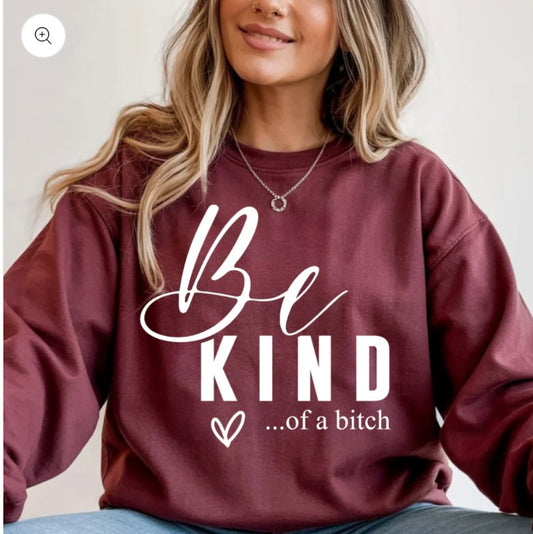 Be Kind Of A B*