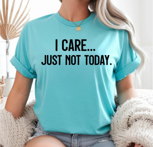 I Care Just Not Today