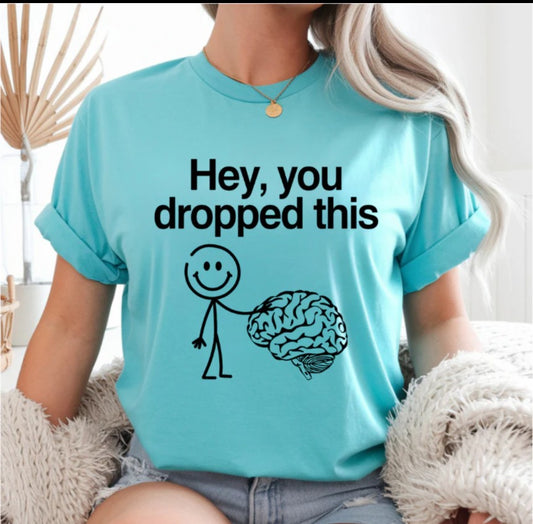 Hey You Dropped This