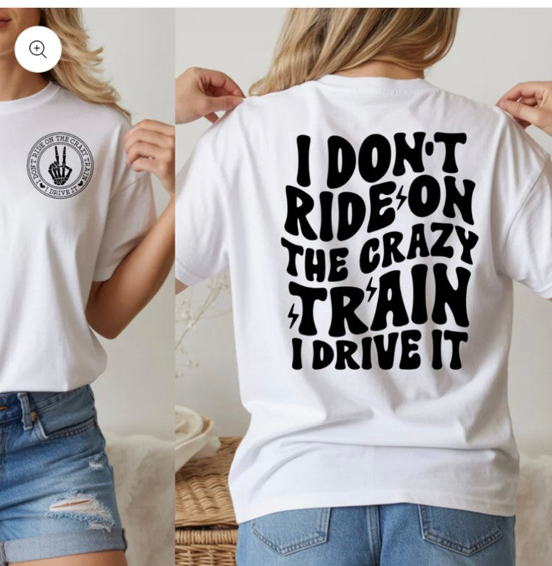 I Don't Ride On The Crazy Train I Drive It