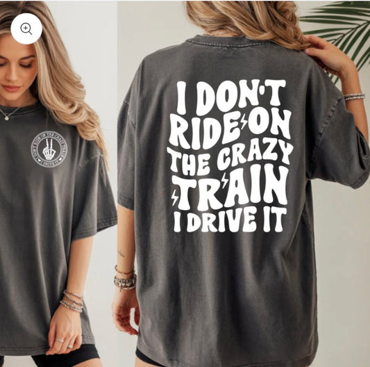 I Don't Ride On The Crazy Train I Drive It