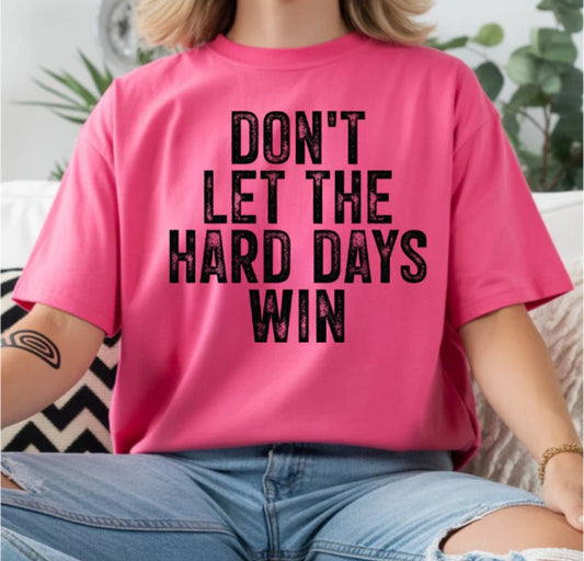 Don't let The Hard Days Win
