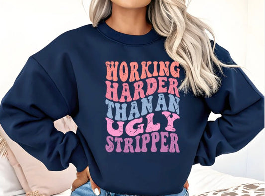 Working Harder Than An Ugly Stripper 2